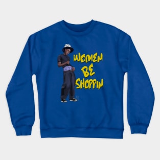 Nutty Professor: Women Be Shoppin' Crewneck Sweatshirt